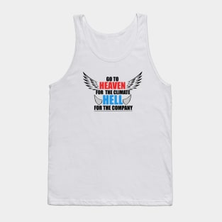 Go To Heaven For Climate, Hell For Company T-Shirt Tank Top